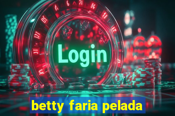 betty faria pelada